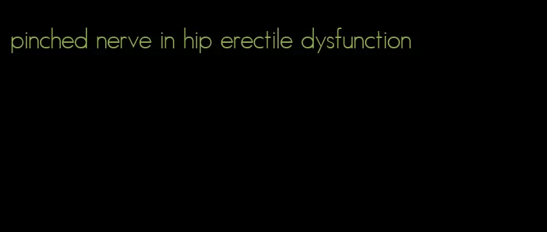 pinched nerve in hip erectile dysfunction