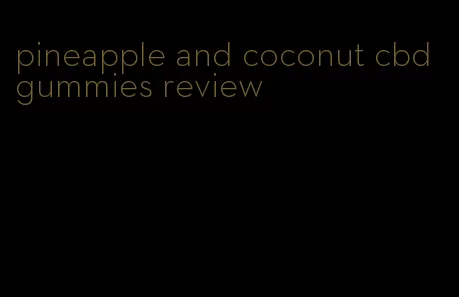 pineapple and coconut cbd gummies review