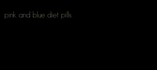 pink and blue diet pills