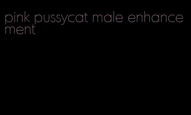 pink pussycat male enhancement