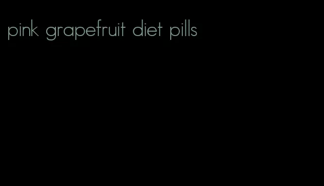 pink grapefruit diet pills