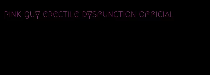 pink guy erectile dysfunction official