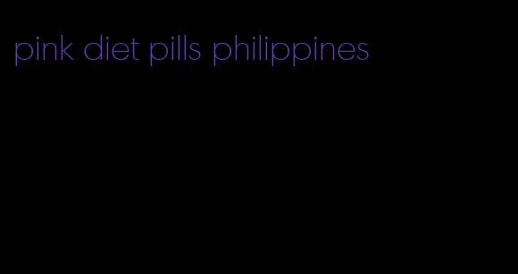 pink diet pills philippines