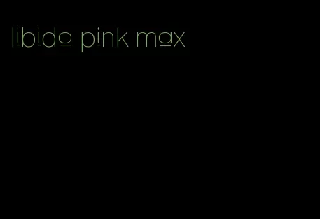 libido pink max