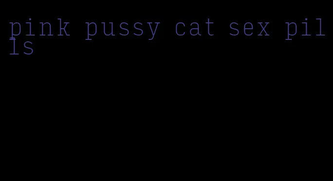 pink pussy cat sex pills