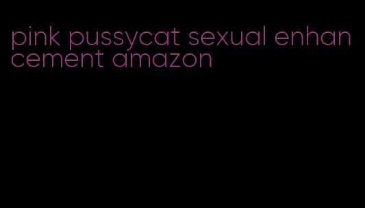 pink pussycat sexual enhancement amazon