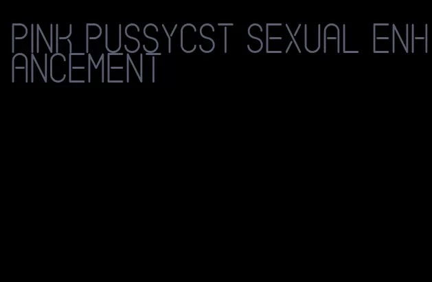 pink pussycst sexual enhancement