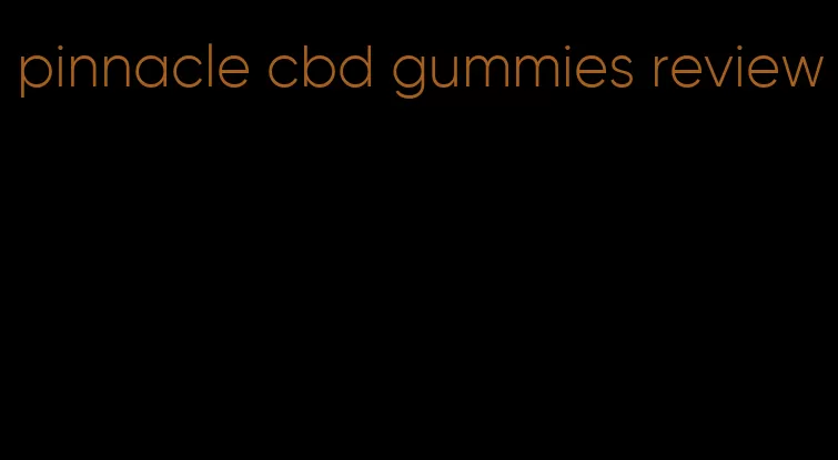 pinnacle cbd gummies review