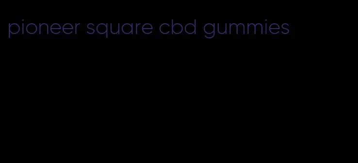 pioneer square cbd gummies