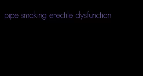 pipe smoking erectile dysfunction