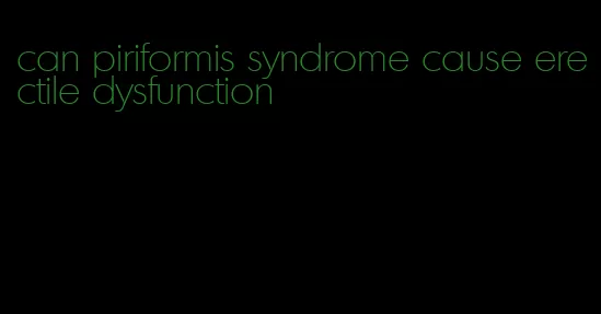 can piriformis syndrome cause erectile dysfunction