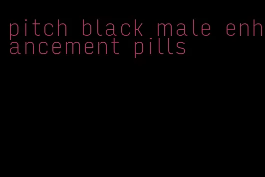 pitch black male enhancement pills