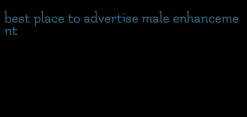 best place to advertise male enhancement