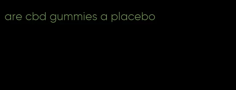 are cbd gummies a placebo