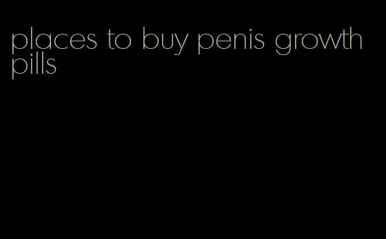 places to buy penis growth pills