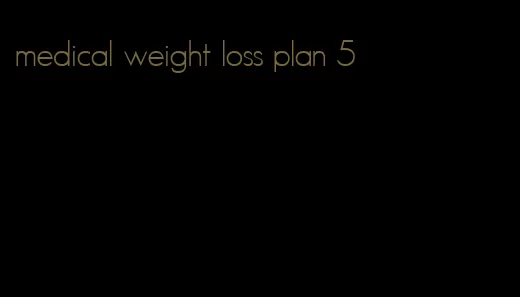 medical weight loss plan 5