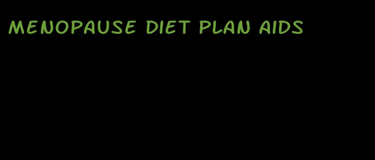 menopause diet plan aids