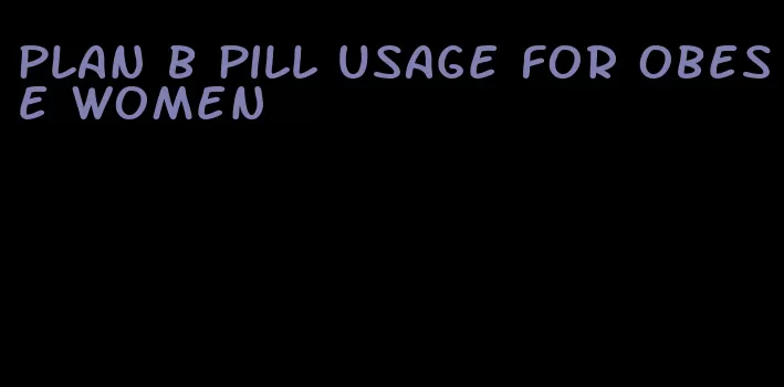 plan b pill usage for obese women