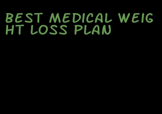 best medical weight loss plan