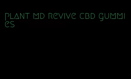 plant md revive cbd gummies