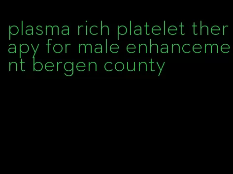 plasma rich platelet therapy for male enhancement bergen county