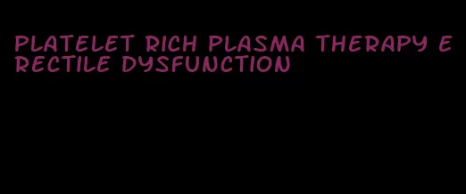 platelet rich plasma therapy erectile dysfunction