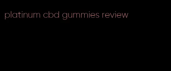 platinum cbd gummies review