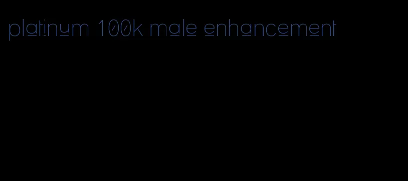 platinum 100k male enhancement