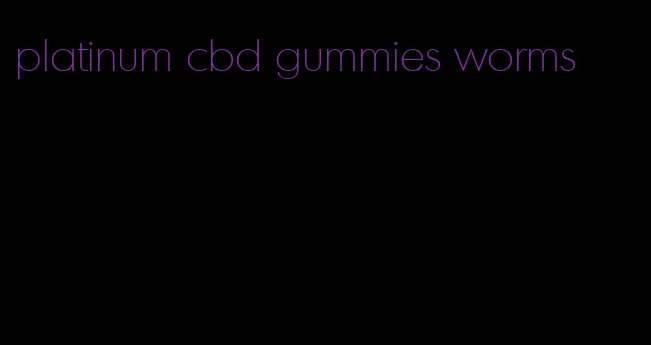 platinum cbd gummies worms