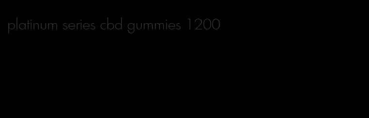 platinum series cbd gummies 1200