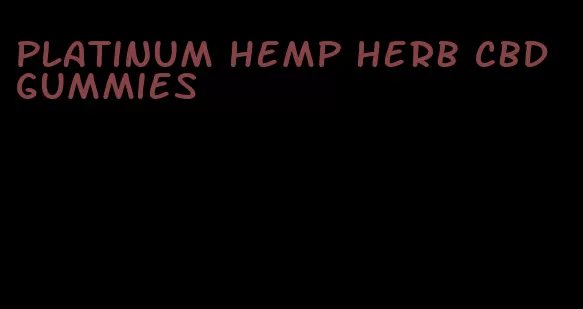 platinum hemp herb cbd gummies