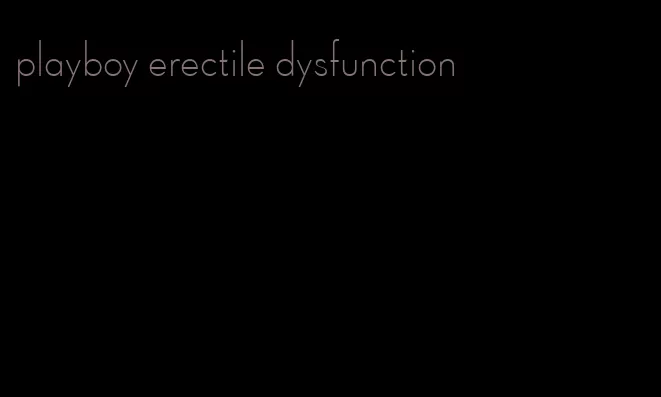 playboy erectile dysfunction