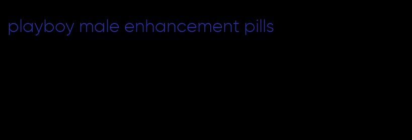 playboy male enhancement pills