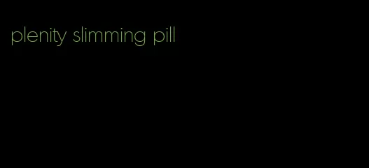 plenity slimming pill