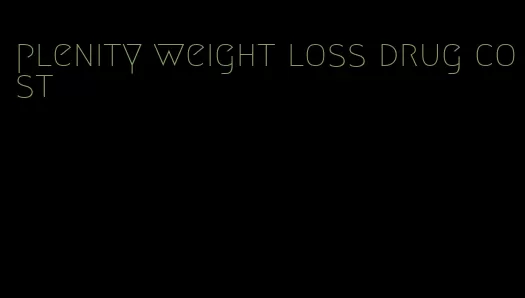 plenity weight loss drug cost