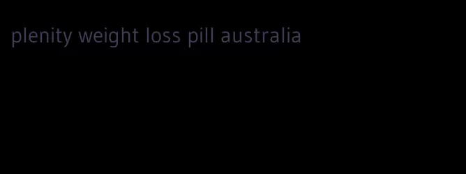 plenity weight loss pill australia