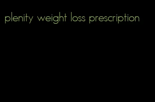 plenity weight loss prescription