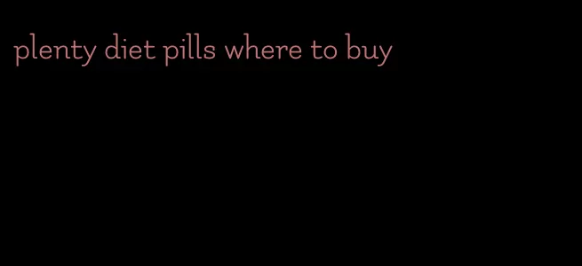 plenty diet pills where to buy