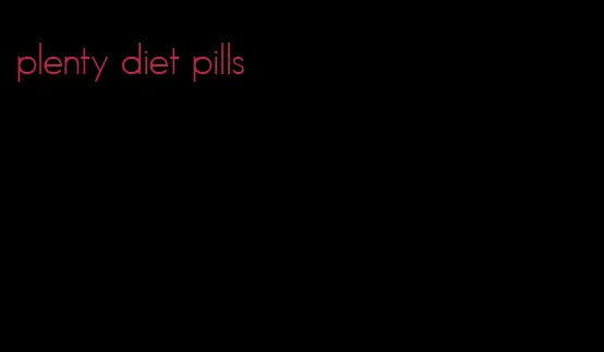 plenty diet pills