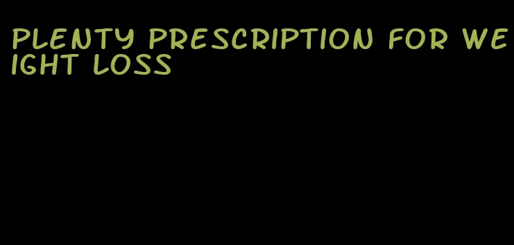 plenty prescription for weight loss