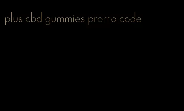 plus cbd gummies promo code