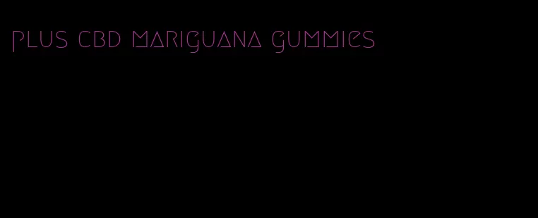 plus cbd mariguana gummies