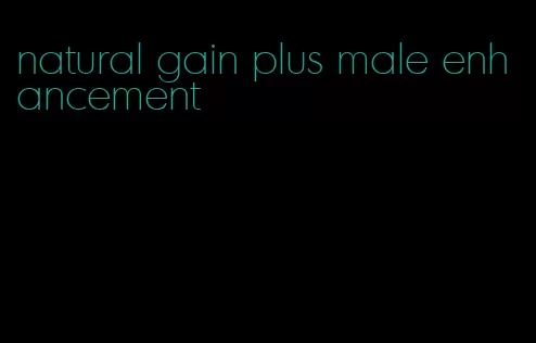 natural gain plus male enhancement