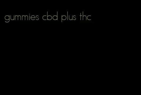 gummies cbd plus thc