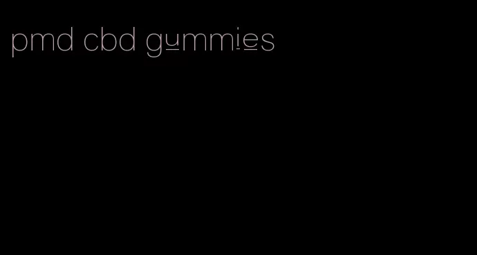 pmd cbd gummies