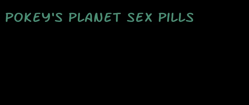 pokey's planet sex pills