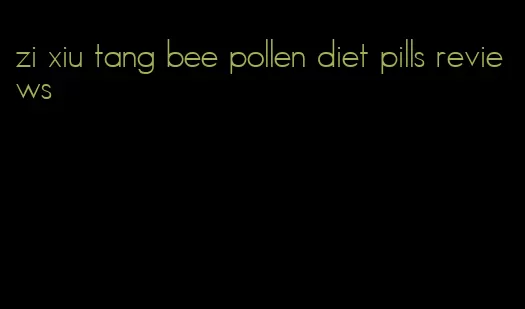 zi xiu tang bee pollen diet pills reviews