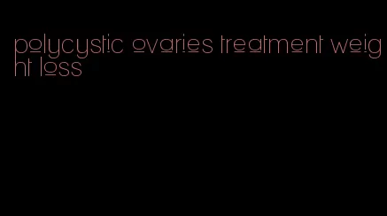 polycystic ovaries treatment weight loss