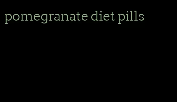 pomegranate diet pills