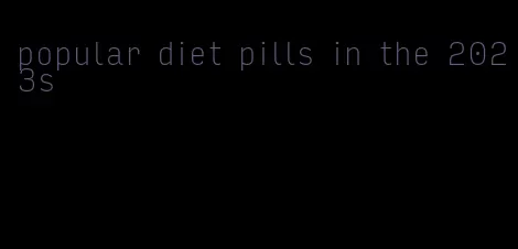 popular diet pills in the 2023s